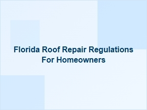 Florida Roof Repair Regulations for Homeowners