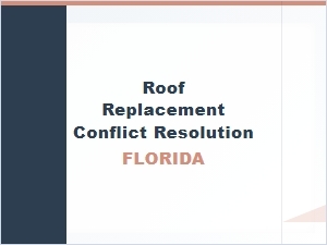 Roof Replacement Conflict Resolution in Florida