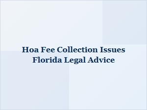 Hoa Fee Collection Issues Legal Advice Florida