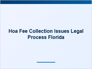 Hoa Fee Collection Issues Legal Process Florida