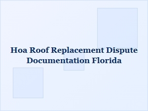 Hoa Roof Replacement Dispute Documentation Florida