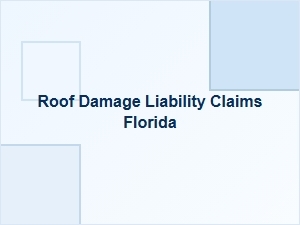 Roof Damage Liability Claims in Florida