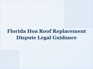 Florida Hoa Roof Replacement Dispute Legal Guidance